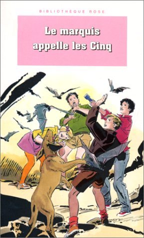 Le marquis appelle les Cinq: Une nouvelle aventure des personnages créés par Enid Blyton 9782012092792