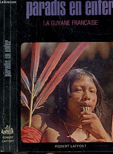 Paradis en enfer. La Guyane Française.