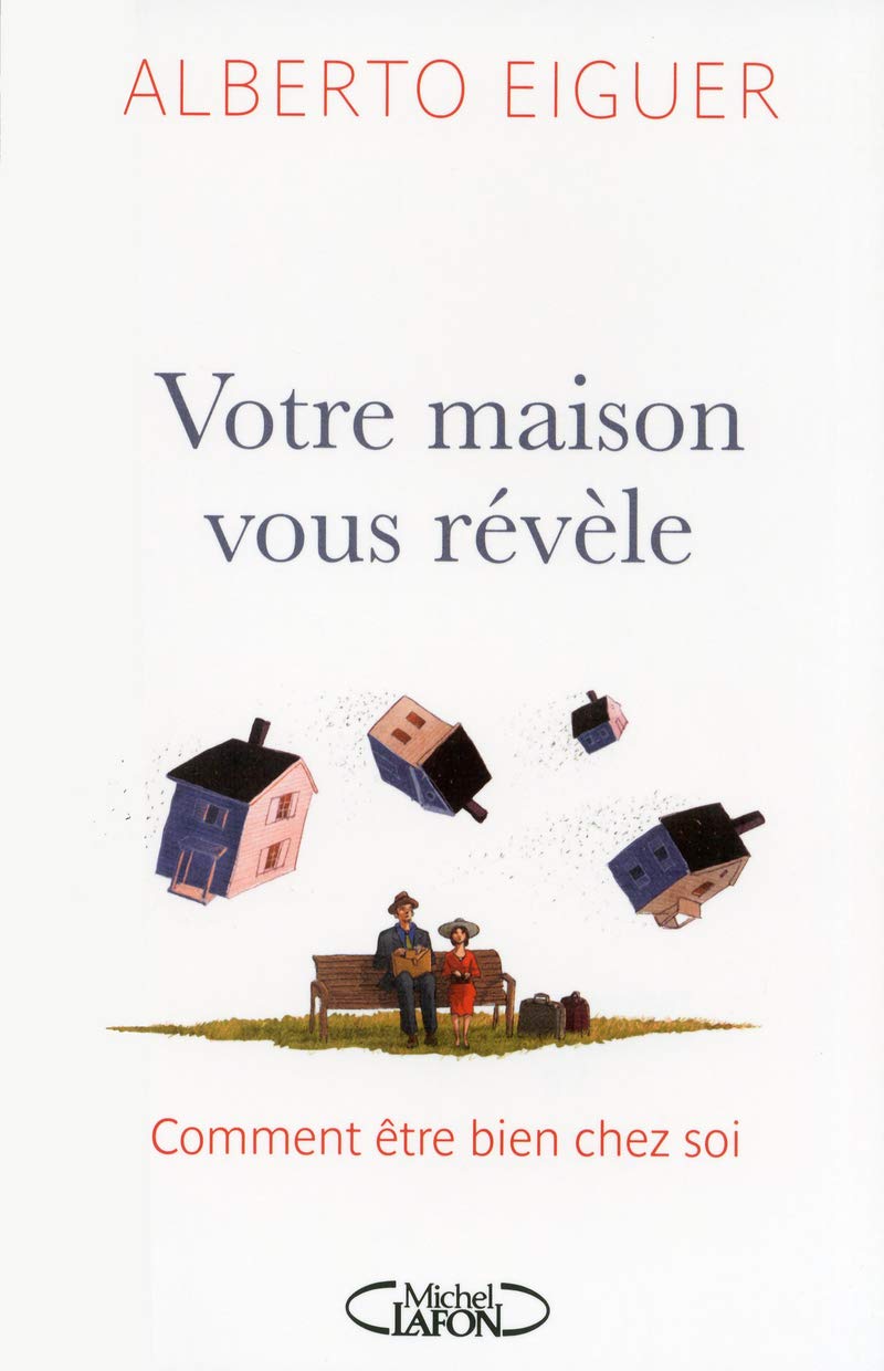 Votre maison vous révèle - comment être bien chez soi 9782749916842