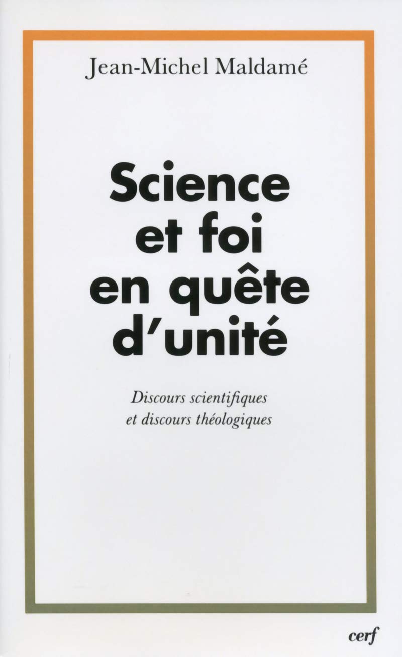 Science et foi en quête d'unité : Discours scientifiques et discours théologiques 9782204071871