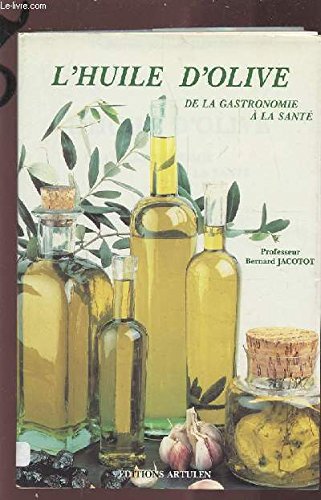 L'huile d'olive de la gastronomie à la santé 9782906236738
