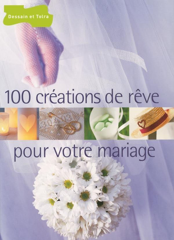 100 créations de rêve pour votre mariage 9782295000286