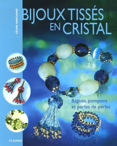 BIJOUX TISSES EN CRISTAL, BAGUES POMPONS ET PERLES 9782215078623