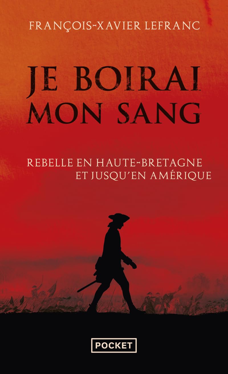 Je boirai mon sang - Armand de La Rouërie, rebelle en Haute-Bretagne et jusqu'en Amérique 9782266344272