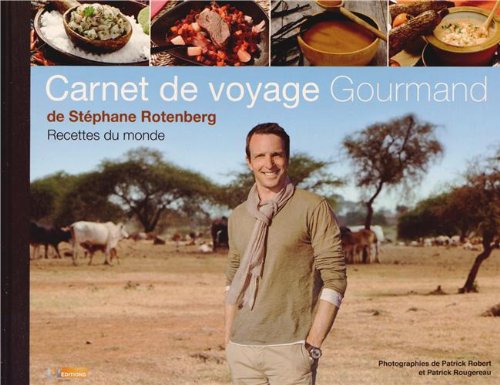 Carnet de voyage gourmand de Stéphane Rotenberg Recettes du monde 9782359851199
