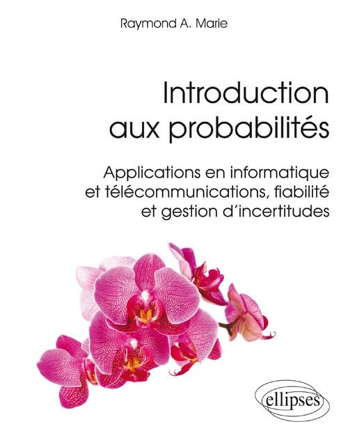 Introduction aux probabilités, applications en informatique et telecommunications fiabilité gestion 9782340013094