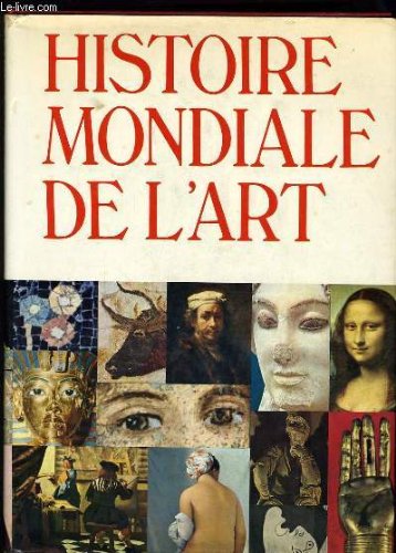 HISTOIRE MONDIALE DE L'ART peinture architecture sculputre arts décoratifs 9782700224924