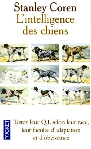 L'intelligence des chiens : Testez leur QI selon leur race et leur faculté d'adaptation et d'obéissance 9782266072199
