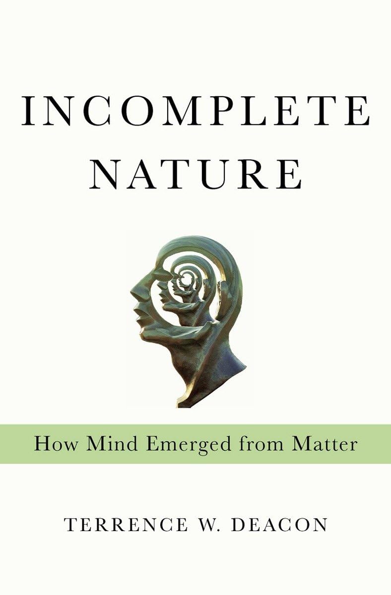 Incomplete Nature: How Mind Emerged from Matter 9780393049916