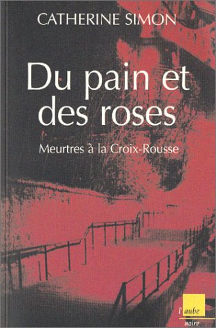 Du pain et des roses : Meurtres à la Croix-Rousse 9782876788381
