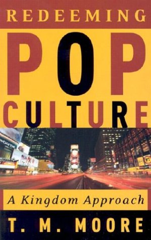 Redeeming Pop Culture: A Kingdom Approach 9780875525761