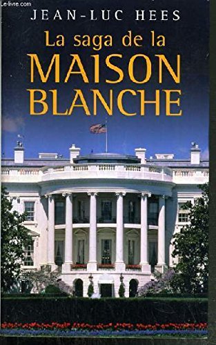 La saga de la Maison-Blanche 9782298011685