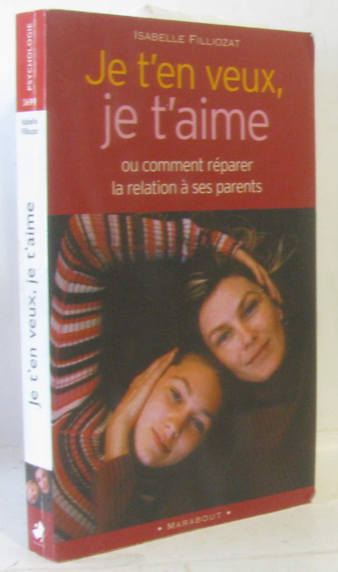 Je t'en veux, je t'aime: Ou comment réparer la relation à ses parents 9782501043212