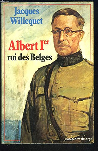 Albert I , roi des belges : un portrait politique et humain 9782711301416