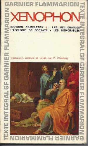 XENOPHON OEUVRES COMPLETES 3 - / LES HELLENIQUES - L'APOLOGIE DE SOCRATE-LES MEMORABLES traduction, notices et notes par P.Chambry