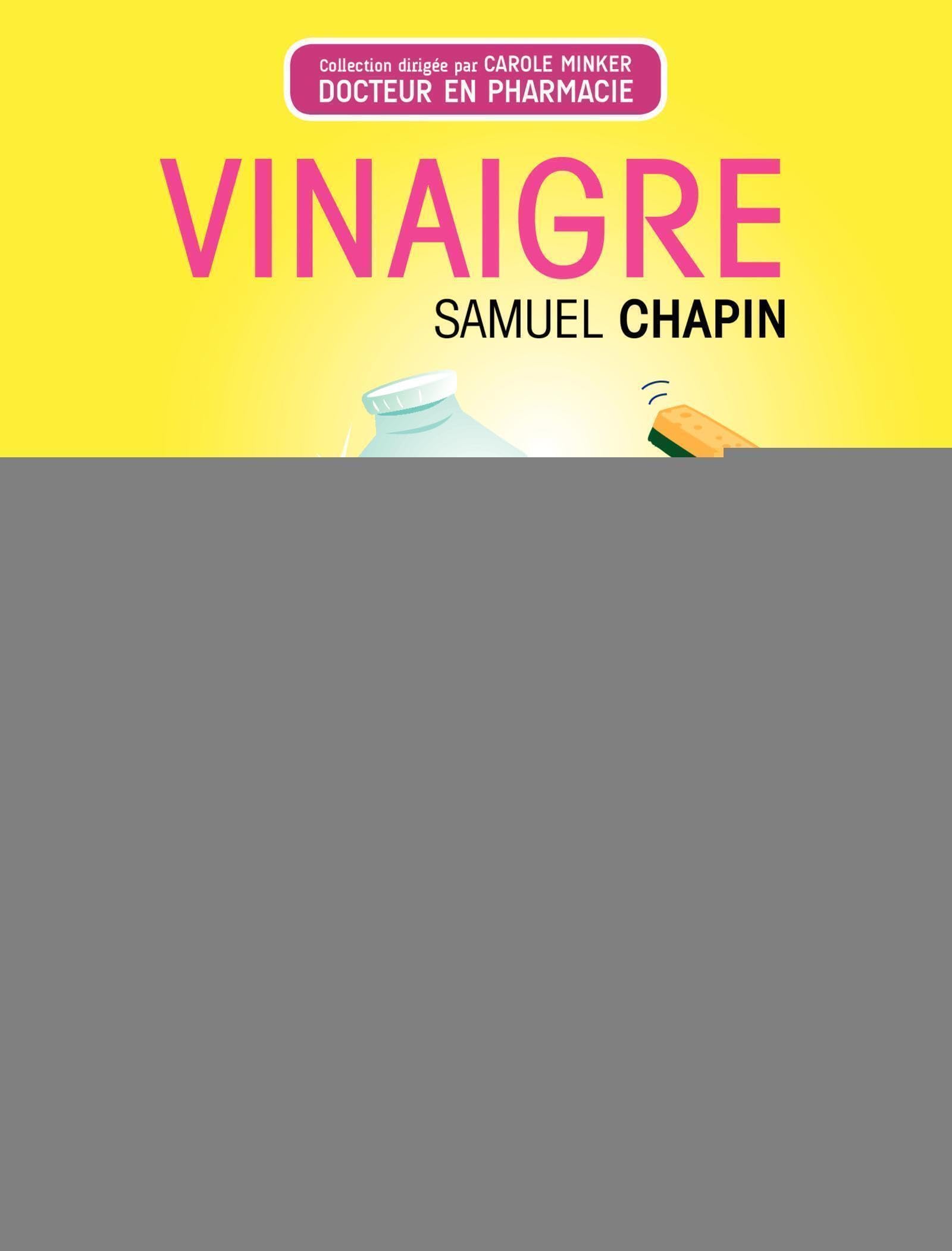 Vinaigre: Un concentré d'astuces pour votre maison, votre santé et votre beauté 9782212551457