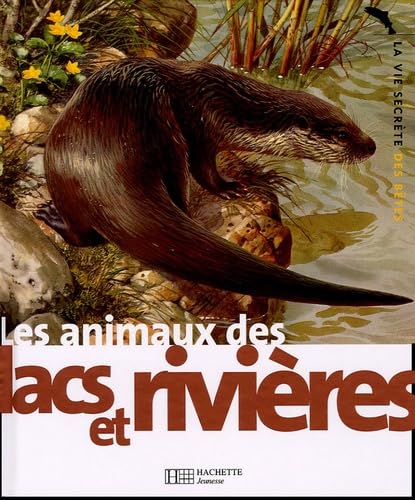 Les animaux des lacs et des rivières 9782012920019
