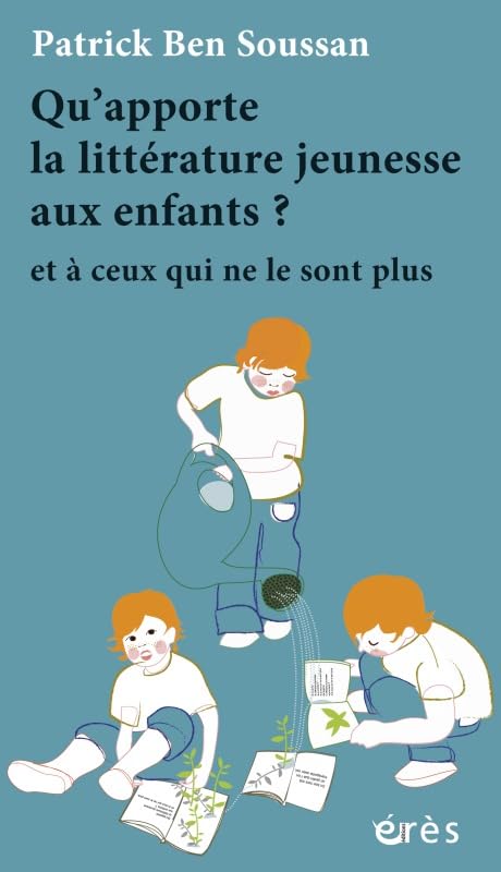Qu'apporte la littérature jeunesse aux enfants ?: Et a ceux qui ne le sont plus 9782749238067