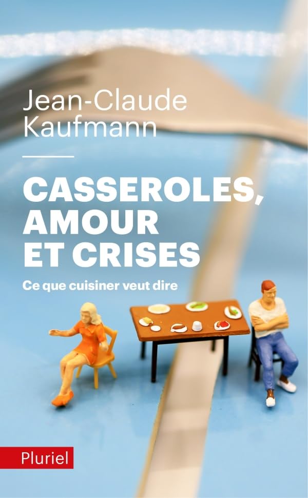 Casseroles, amours et crises: Ce que cuisiner veut dire 9782818501252