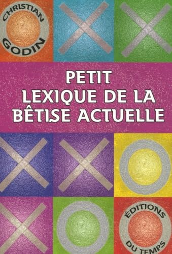 Petit lexique de la bêtise actuelle: Exégèse des lieux communs d'aujourd'hui 9782842743796
