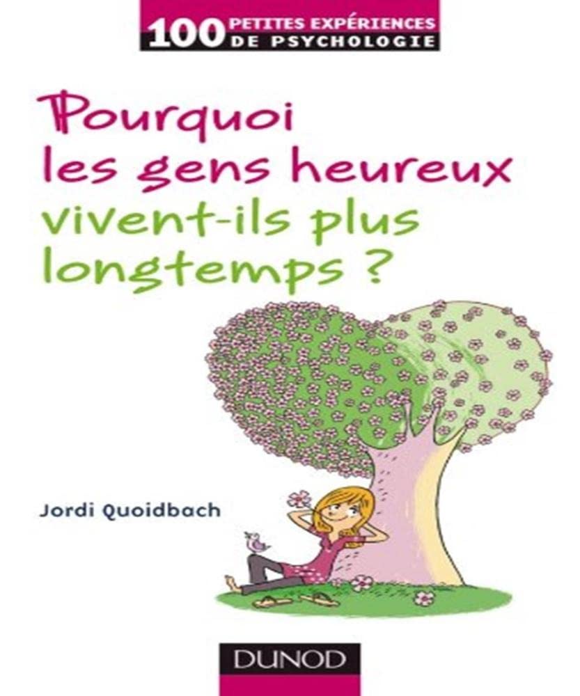 Pourquoi les gens heureux vivent plus longtemps ? 9782100543281