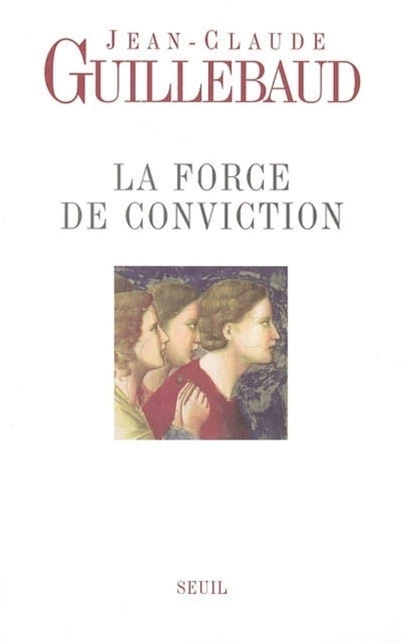 La Force de conviction. A quoi pouvons-nous croire ? 9782286012458