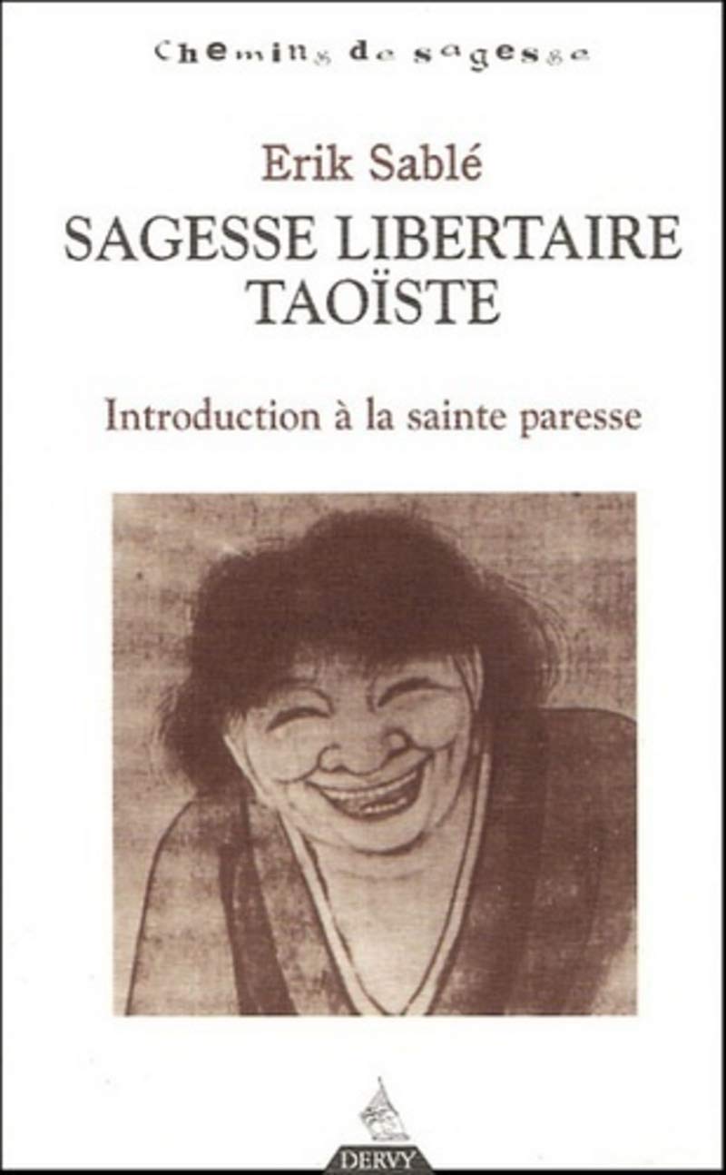 Sagesse libertaire taoïste - Introduction à la sainte paresse 9782844542991