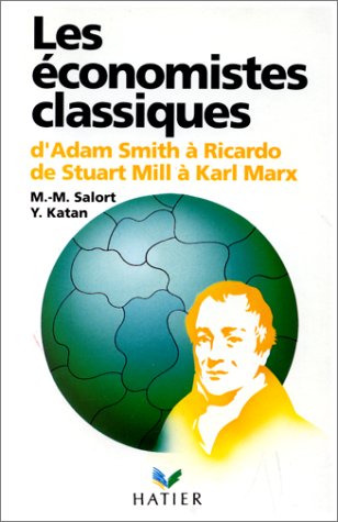 Les Économistes classiques: D'Adam Smith à Ricardo, de Stuart Mill à Karl Marx 9782218016264