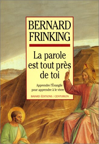 "La Parole est tout près de toi": Apprendre l'Évangile pour apprendre à le vivre 9782227436145