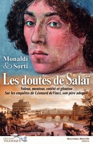 Les doutes de Salaï : Voleur, menteur, enteté et glouton sur les enquetes de léonard de vinci, son pere adoptif 9782753301085