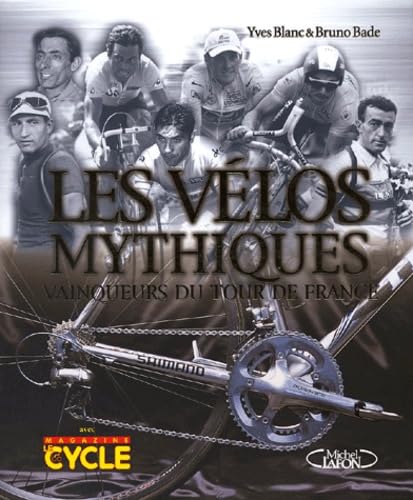 Les vélos mythiques : Vainqueurs du Tour de France 9782749900049