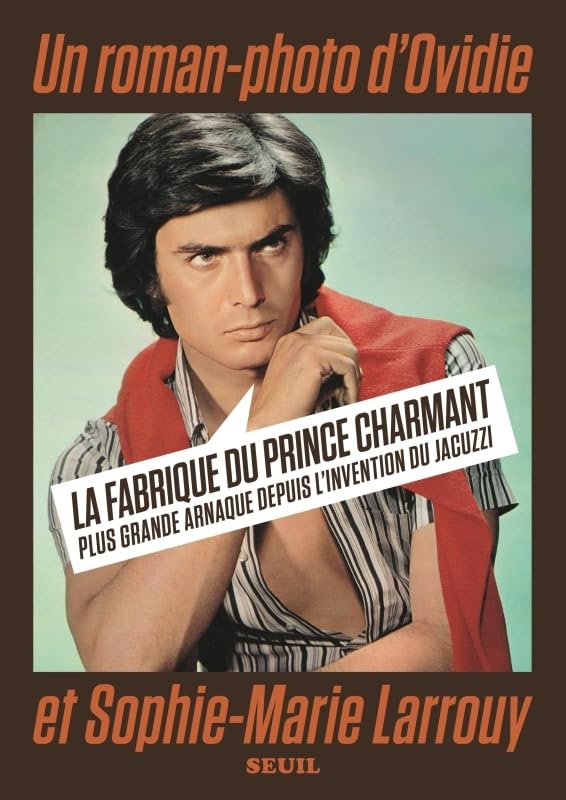 La Fabrique du prince charmant: Plus grande arnaque depuis l'invention du jacuzzi 9782021533224