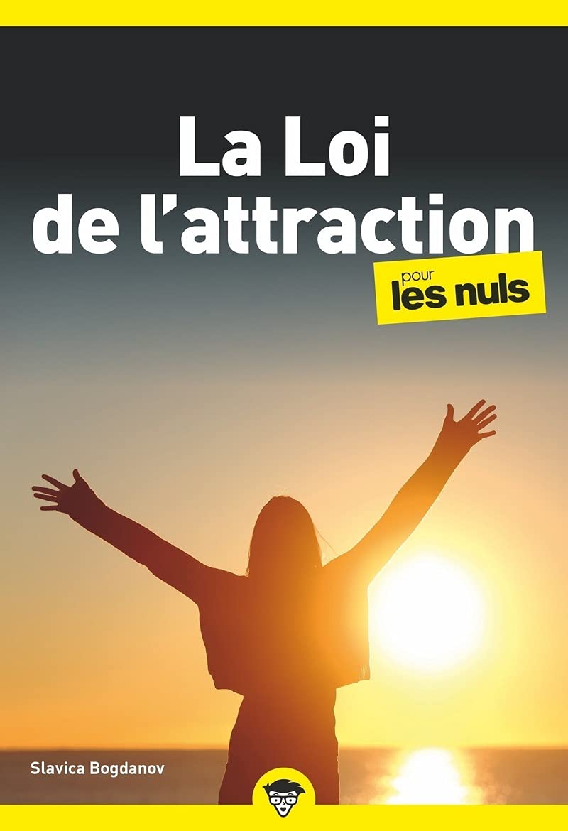 La loi de l'attraction pour les Nuls : Livre de développement personnel, Découvrir le concept de la loi de l'attraction, Je découvre les émotions et la pensée positive 9782412068533