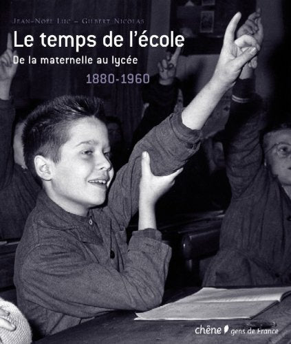 Le Temps de l'école De la maternelle au lycée : 1880-1960 (Ancien prix éditeur : 45,50 euros) 9782842775728