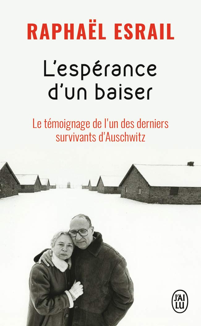 L'espérance d'un baiser: Le témoignage de l'un des derniers survivants d'Auschwitz 9782290155875