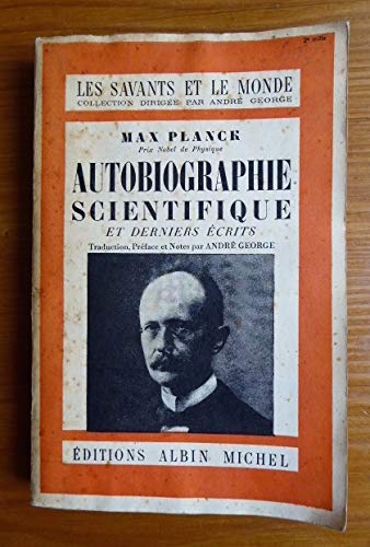 Autobiographie scientifique et derniers écrits. Collection : Les savants et le monde.
