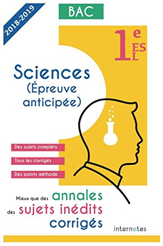 Mieux que des annales des sujets inédits corrigés - Sciences (Épreuve anticipée) -1e ES / L: Baccalauréat ES et L 9781982951948