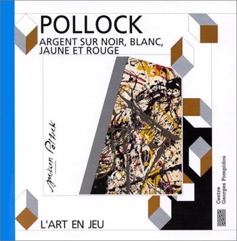 Jackson Pollock: Argent sur noir, blanc, jaune et rouge 9782858508143