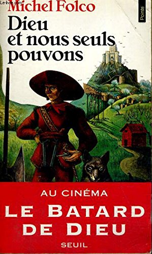 Dieu et nous seuls pouvons: Les très-édifiantes et très-inopinées mémoires des Pibrac de Bellerocaille, huit générations d'exécuteurs, roman 9782020196024