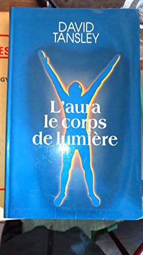 L'aura, le corps de lumière 9782702814475