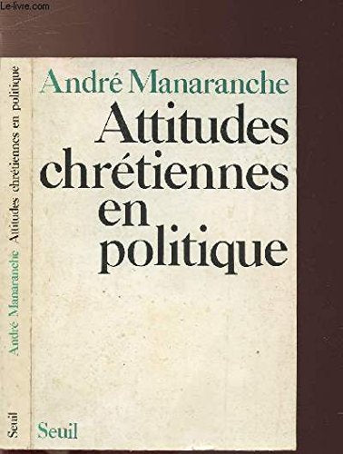 Attitudes chrétiennes en politique 9782020048149