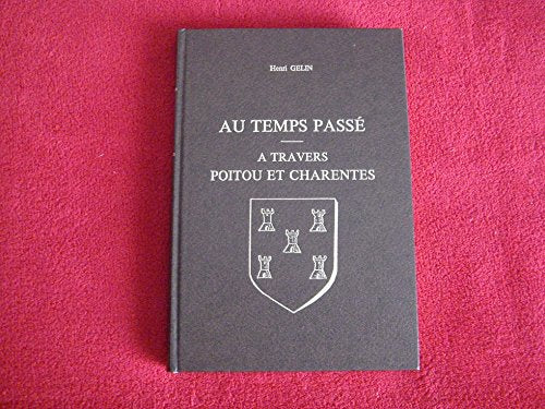 Au temps passé : à travers Poitou et Charentes