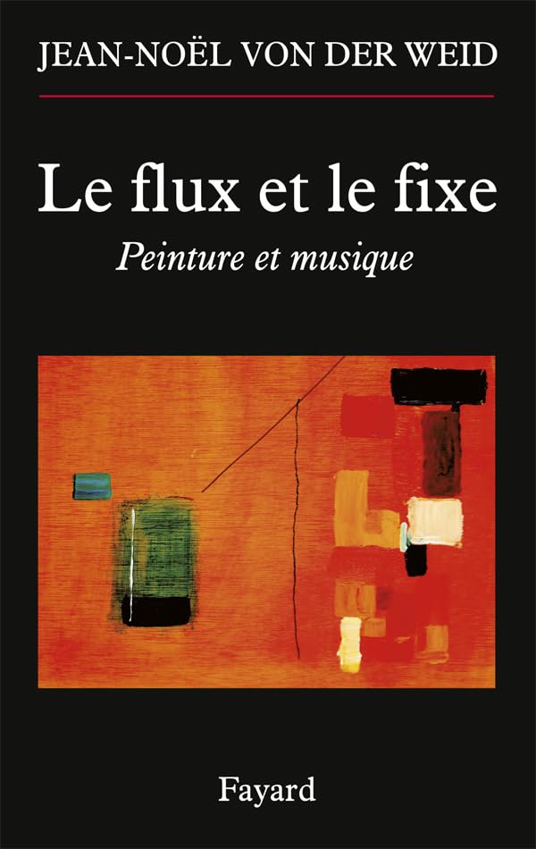 Le flux et le fixe: Peinture et musique 9782213668550