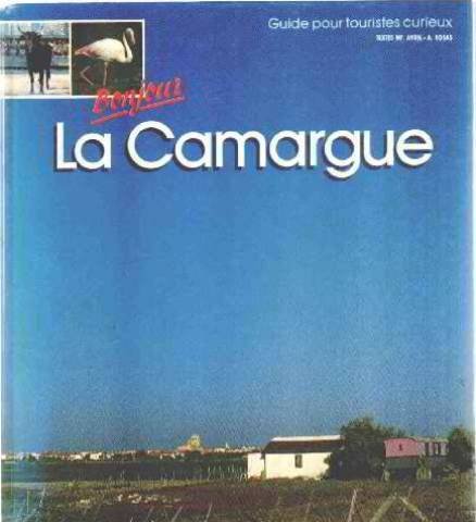 Bonjour la Camargue : guide pour touristes curieux 9782903696078