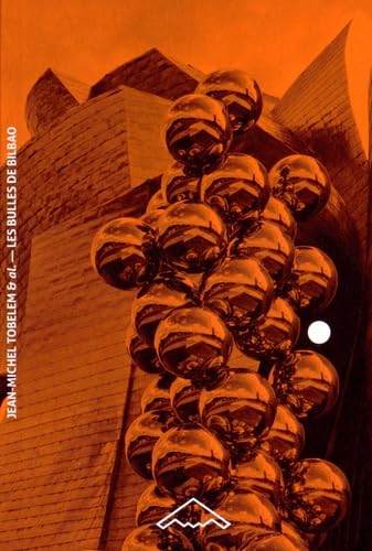 Les Bulles de Bilbao La mutation des musées depuis Frank Gehry 9782365090414