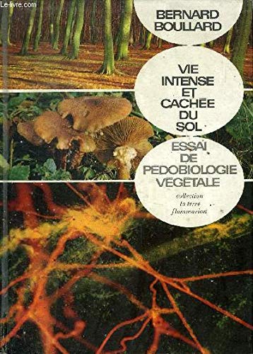 VIE INTENSE ET CACHEE DU SOL - ESSAI DE PEDOBIOLOGIE VEGETALE