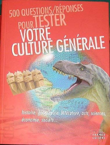 500 Questions/Réponses pour tester votre Culture Générale 9782298009590