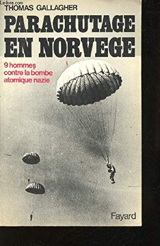 Parachutage en Norvège. 9 hommes contre la bombe atomique nazie. 9782213003559