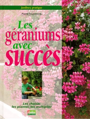 Jardinez pratique. Les géraniums avec succès 9782840381976