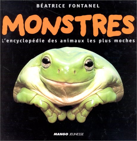 MONSTRES/ENCYCLOPEDIE DES ANIMAUX MOCHES (LES) 9782740408155
